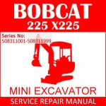 Bobcat 225 X225 Mini Excavator Service Manual PDF SN 508311001-508311999
