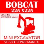 Bobcat 225 X225 Mini Excavator Service Manual PDF SN 508312000-Above