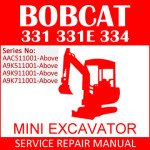 Bobcat 331 331E 334 Mini Excavator Service Manual PDF SN AACS11001-A9K711001
