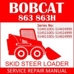 Bobcat 863 863H Skid Steer Loader Service Manual PDF SN 514411001-514611001