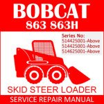Bobcat 863 863H Skid Steer Loader Service Manual PDF SN 514425001-514625001