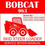 Bobcat 963 Skid Steer Loader Service Manual PDF SN 562211001-516511001