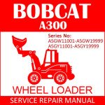 Bobcat A300 Wheel Loader Service Manual PDF SN A5GW11001-A5GY11001