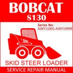 Bobcat S130 Skid Steer Loader Service Manual PDF SN A3KY11001-A3KY19999