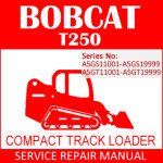 Bobcat T250 Compact Track Loader Service Manual PDF SN A5GS11001-A5GT11001