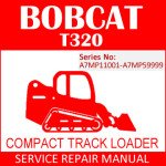 Bobcat T320 Compact Track Loader Service Manual PDF SN A7MP11001-A7MP59999